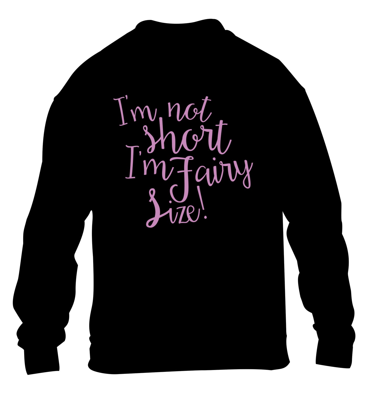 I'm not short I'm fairy sized! children's black sweater 12-13 Years