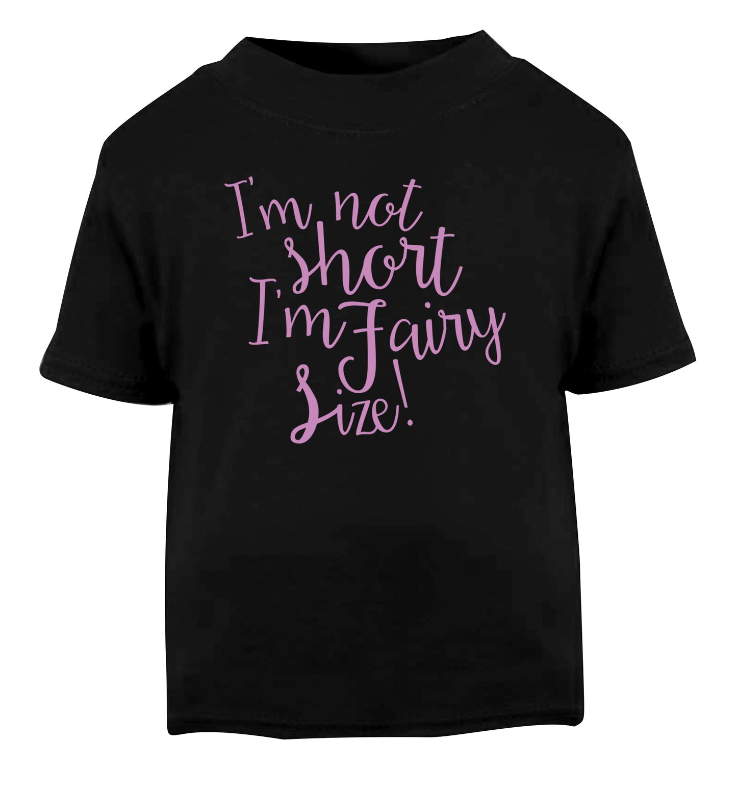 I'm not short I'm fairy sized! Black Baby Toddler Tshirt 2 years