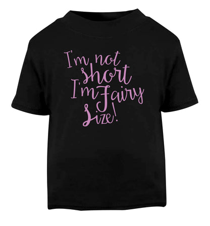 I'm not short I'm fairy sized! Black Baby Toddler Tshirt 2 years