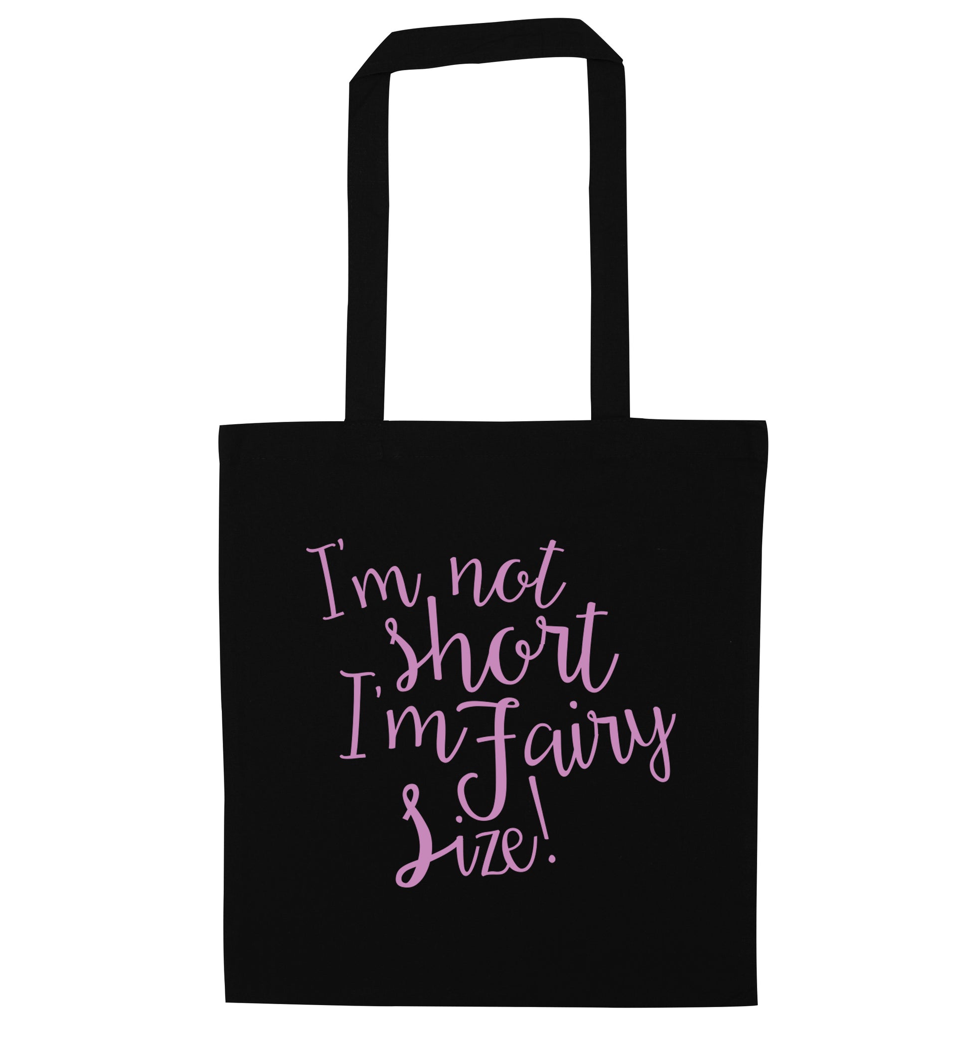 I'm not short I'm fairy sized! black tote bag