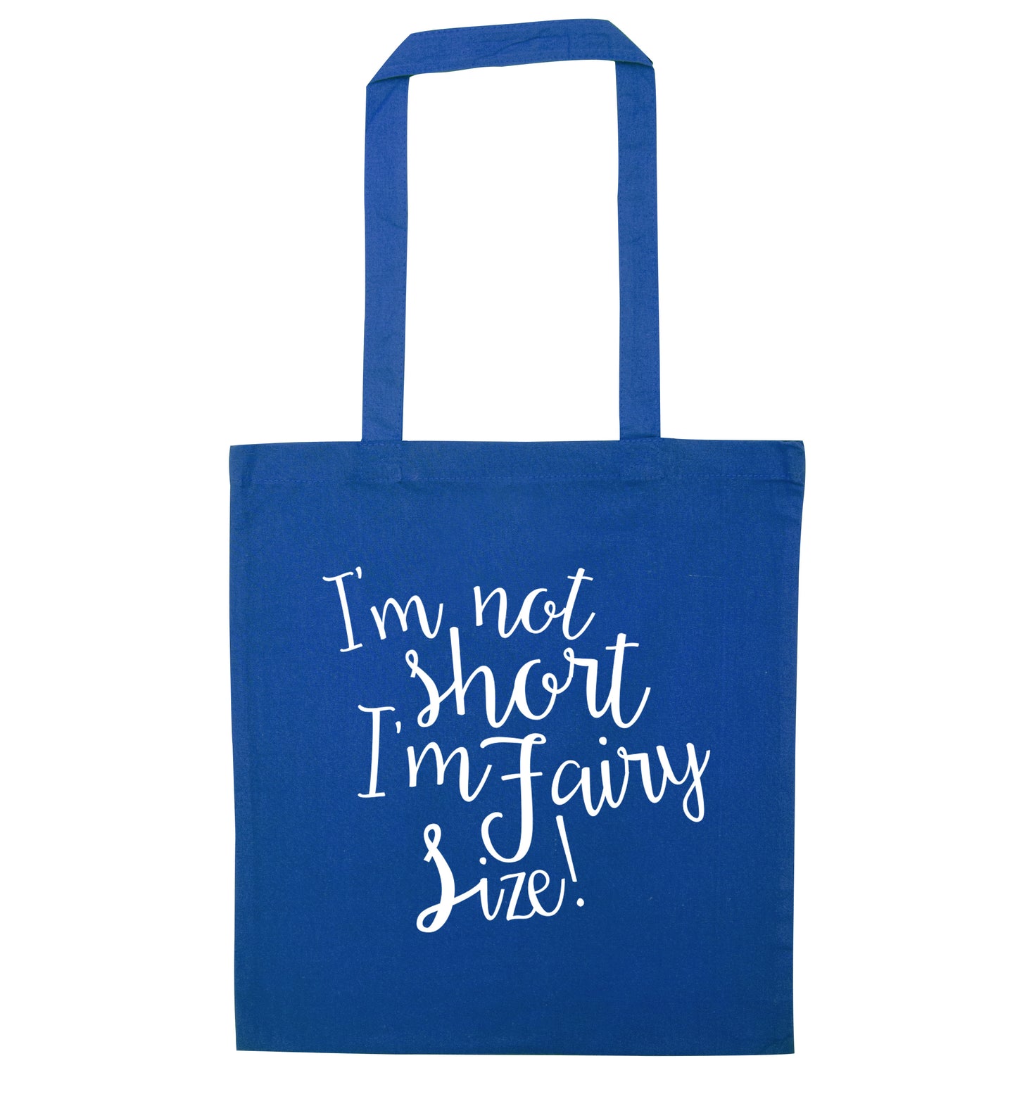 I'm not short I'm fairy sized! blue tote bag