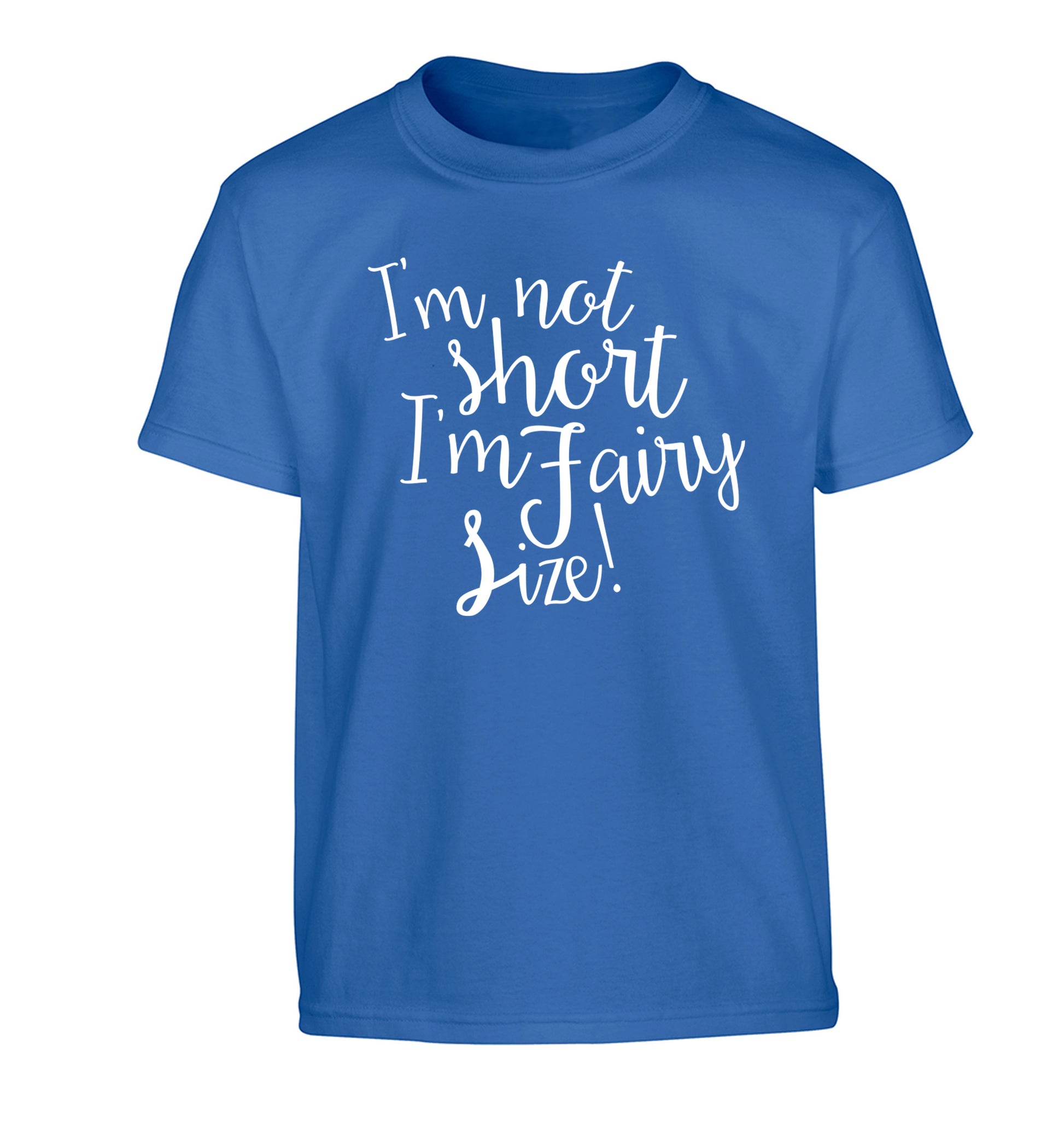 I'm not short I'm fairy sized! Children's blue Tshirt 12-13 Years