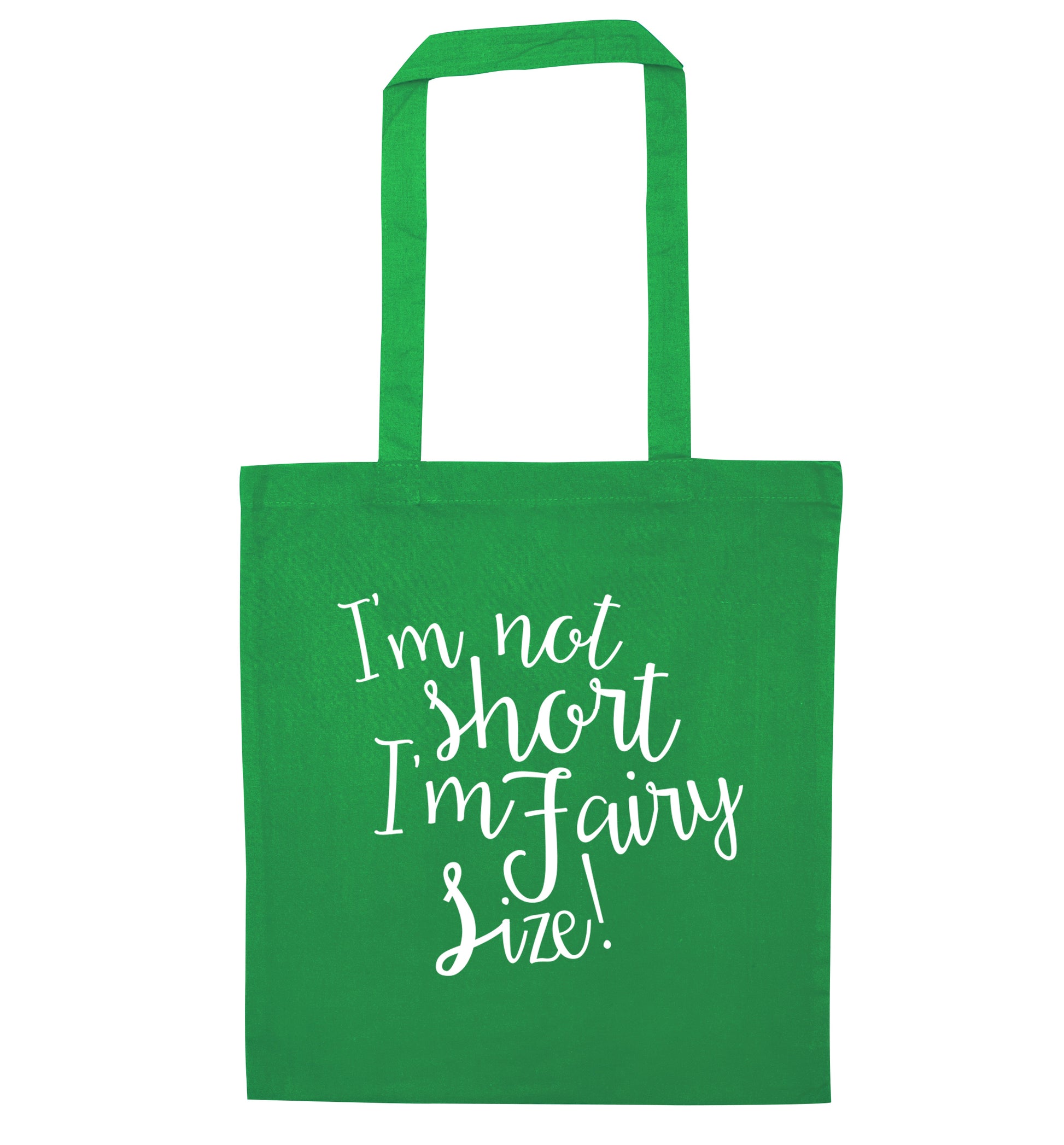 I'm not short I'm fairy sized! green tote bag