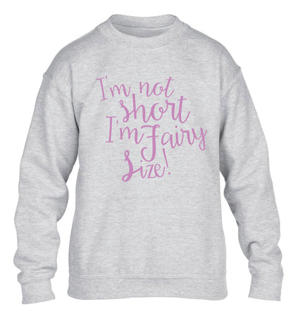 I'm not short I'm fairy sized! children's grey sweater 12-13 Years