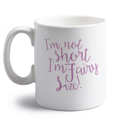 I'm not short I'm fairy sized! right handed white ceramic mug 