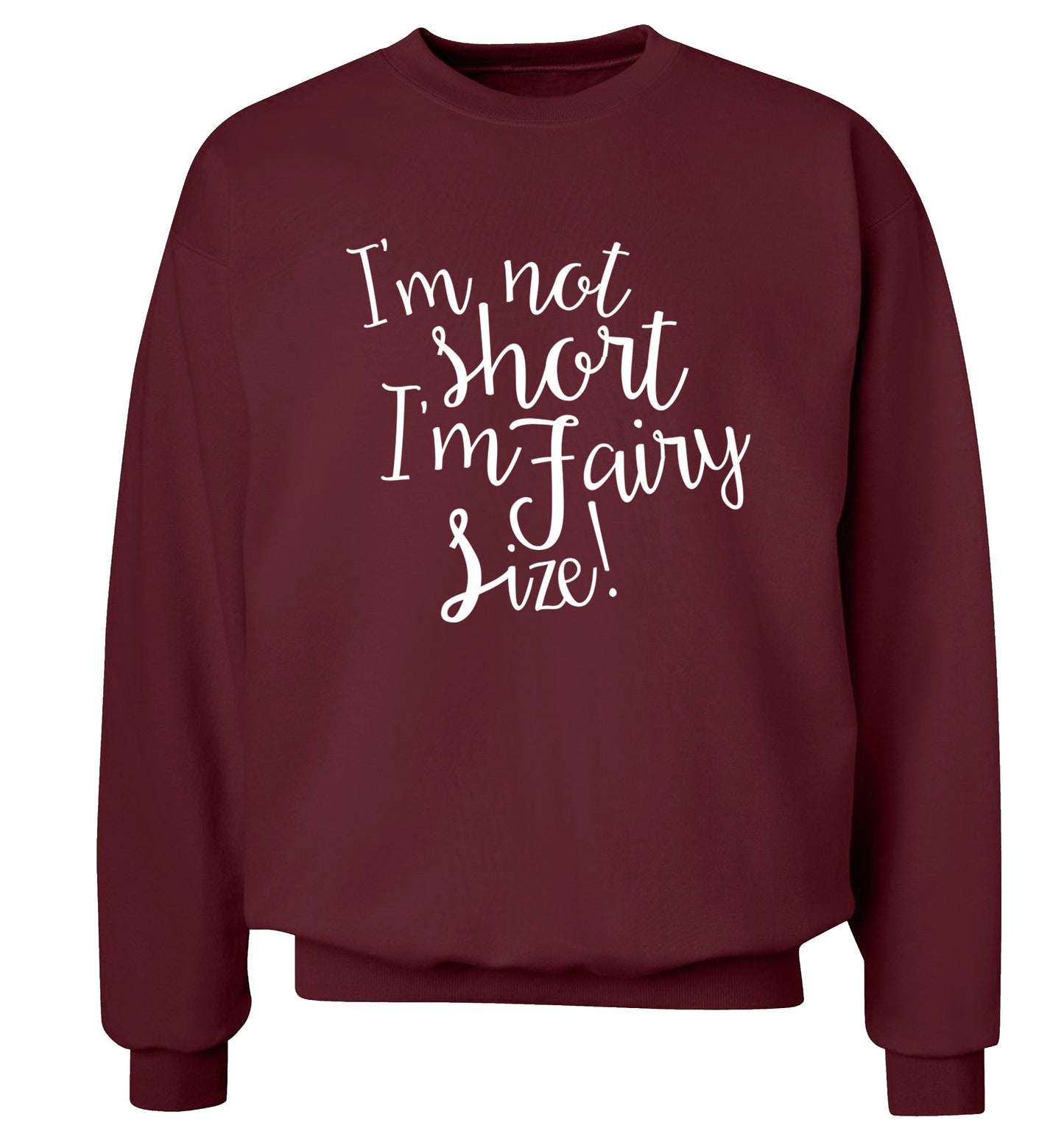 I'm not short I'm fairy sized! Adult's unisex maroon Sweater 2XL
