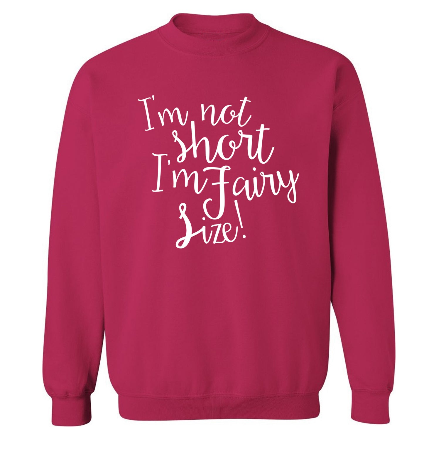 I'm not short I'm fairy sized! Adult's unisex pink Sweater 2XL