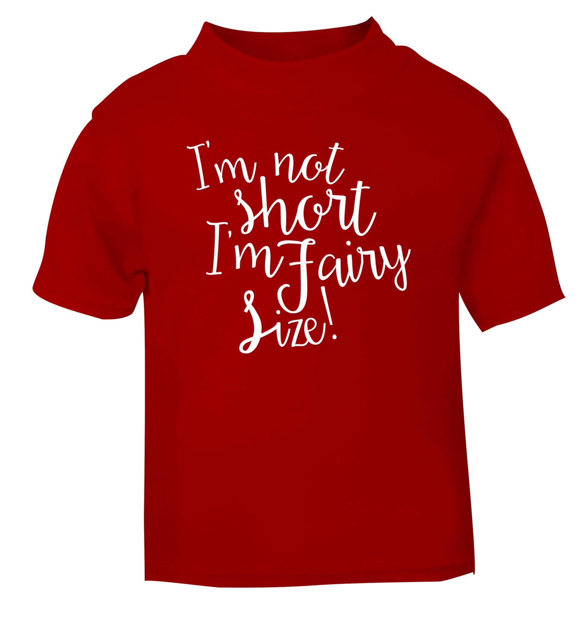 I'm not short I'm fairy sized! red Baby Toddler Tshirt 2 Years