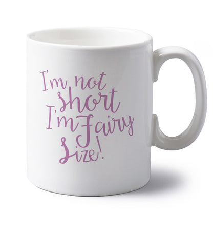 I'm not short I'm fairy sized! left handed white ceramic mug 