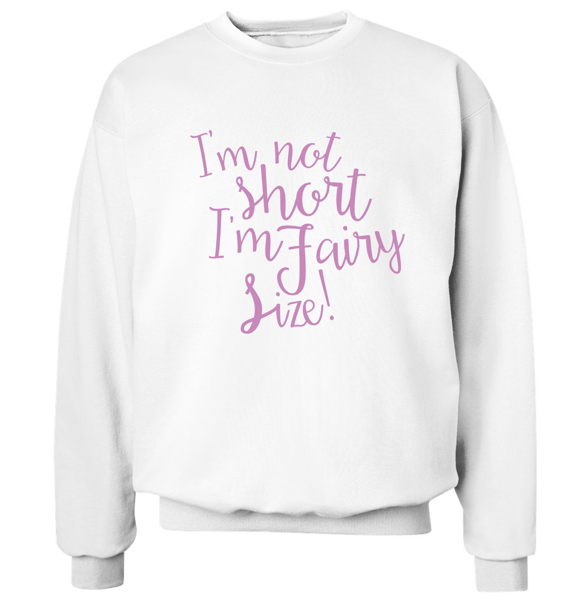 I'm not short I'm fairy sized! Adult's unisex white Sweater 2XL