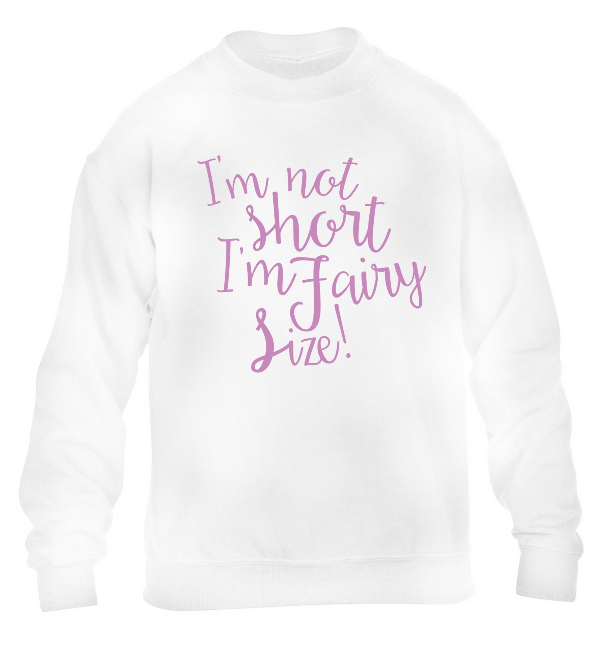 I'm not short I'm fairy sized! children's white sweater 12-13 Years