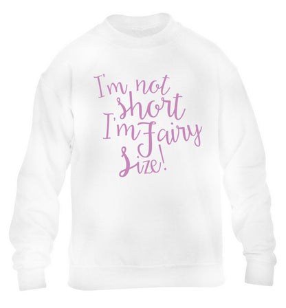 I'm not short I'm fairy sized! children's white sweater 12-13 Years