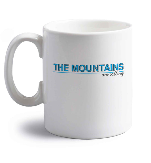 The mountains are calling right handed white ceramic mug 