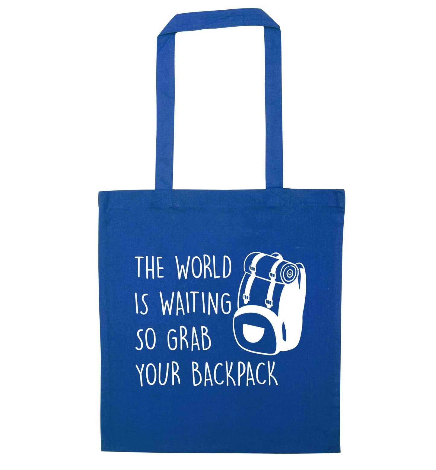 The world is waiting so grab your backpack blue tote bag