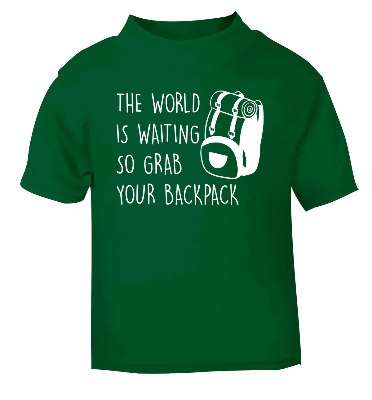 The world is waiting so grab your backpack green Baby Toddler Tshirt 2 Years
