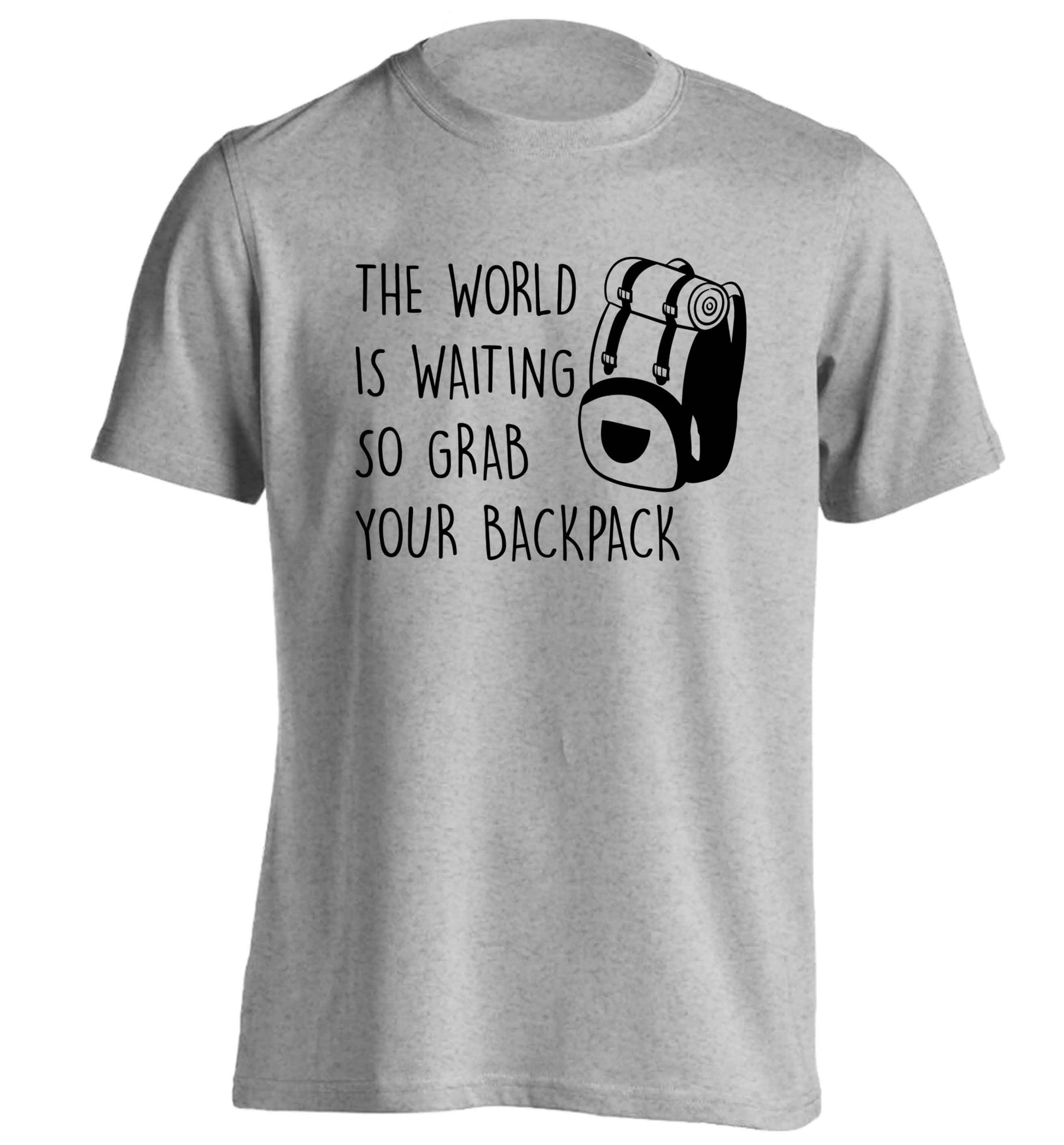 The world is waiting so grab your backpack adults unisex grey Tshirt 2XL