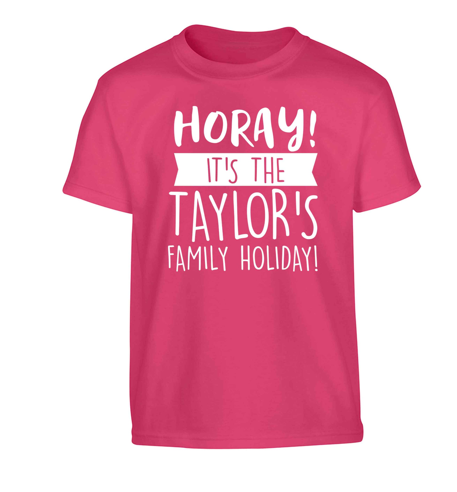 Horay it's the Taylor's family holiday! personalised item Children's pink Tshirt 12-13 Years