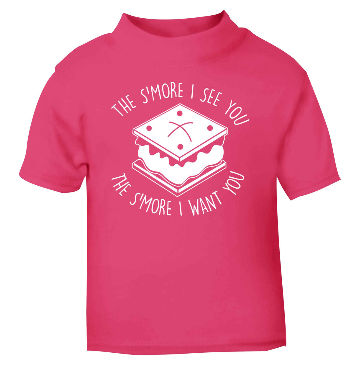 The s'more I see you the s'more I want you pink Baby Toddler Tshirt 2 Years
