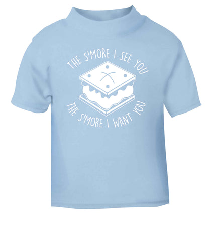 The s'more I see you the s'more I want you light blue Baby Toddler Tshirt 2 Years