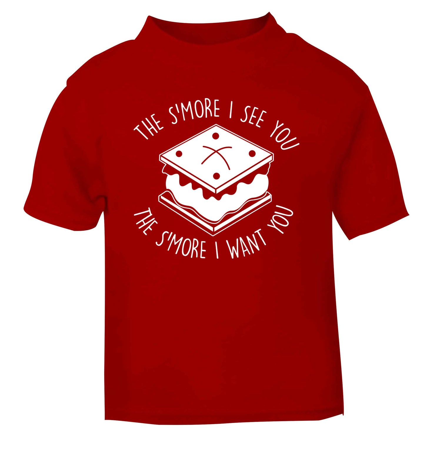 The s'more I see you the s'more I want you red Baby Toddler Tshirt 2 Years