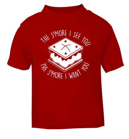 The s'more I see you the s'more I want you red Baby Toddler Tshirt 2 Years