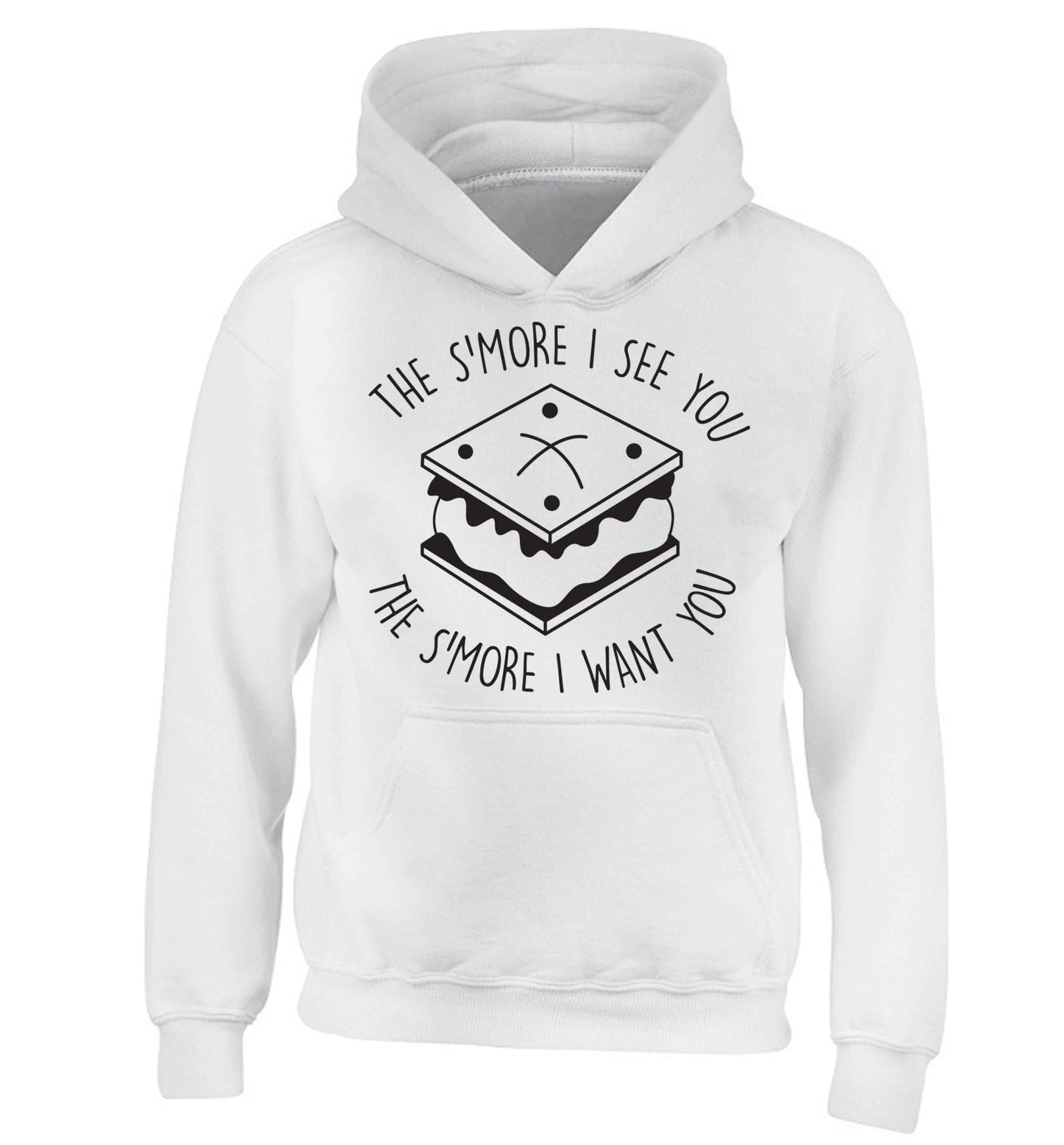 The s'more I see you the s'more I want you children's white hoodie 12-13 Years