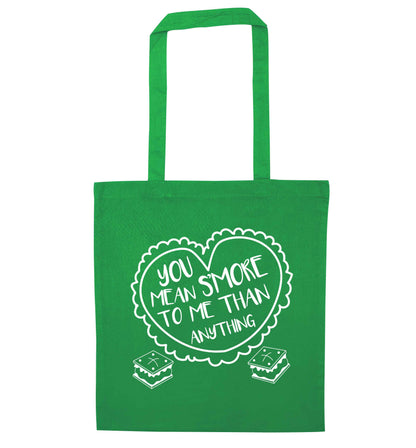 You mean s'more to me than anything green tote bag