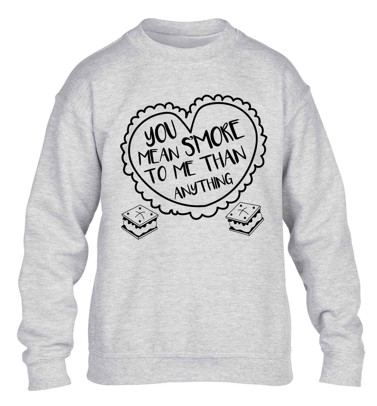 You mean s'more to me than anything children's grey sweater 12-13 Years