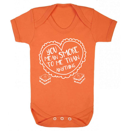 You mean s'more to me than anything Baby Vest orange 18-24 months