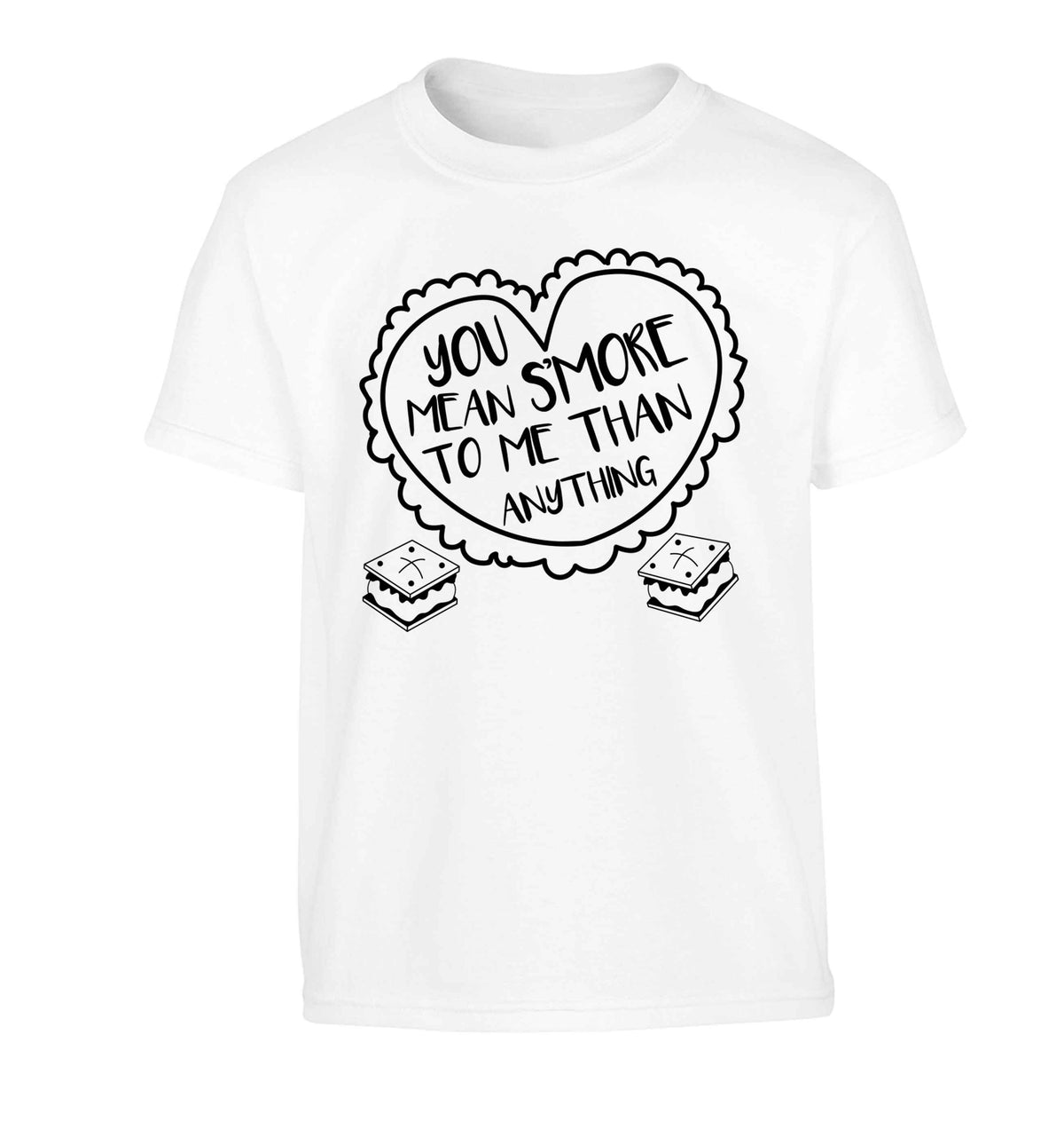 You mean s'more to me than anything Children's white Tshirt 12-13 Years