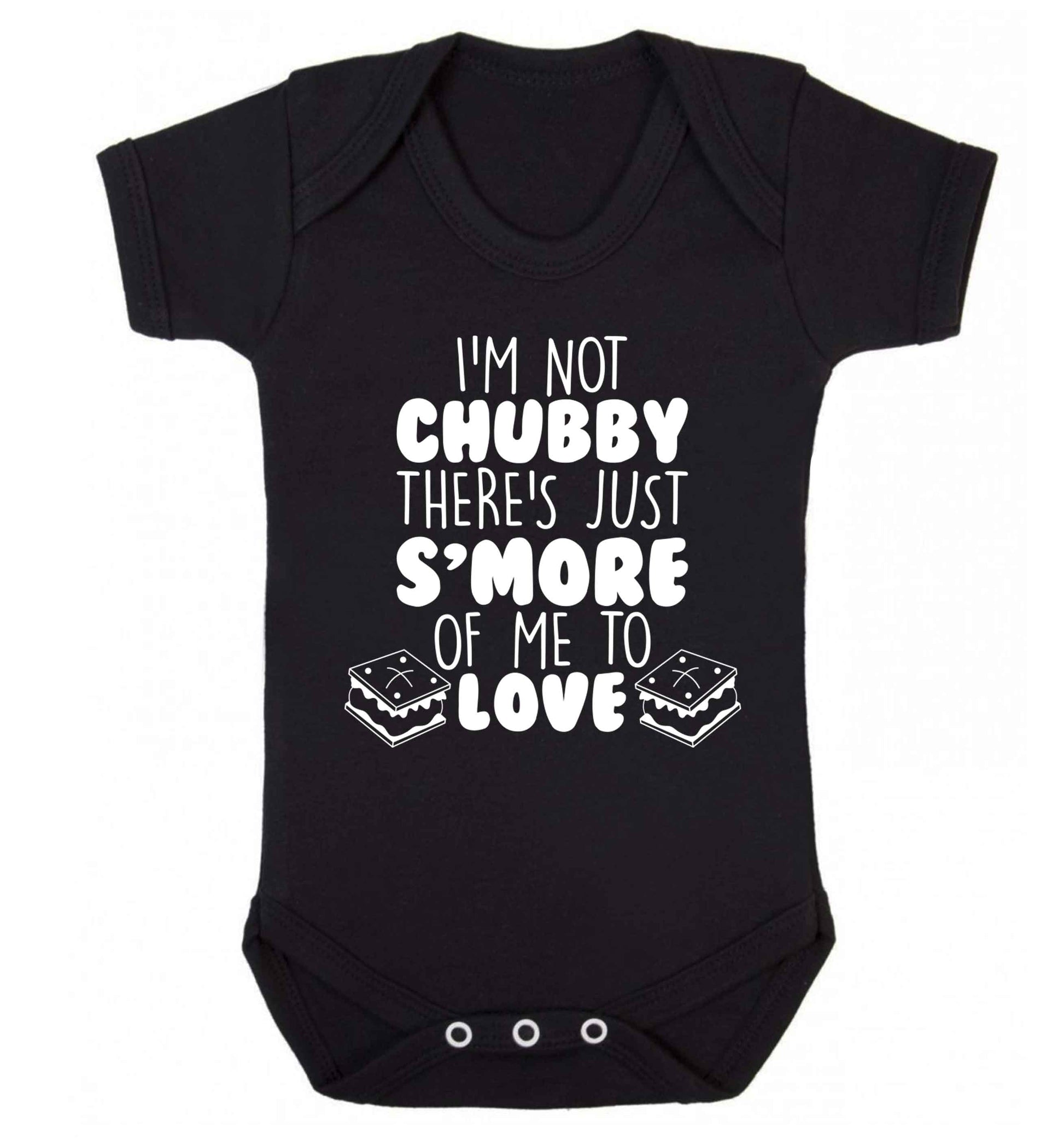 I'm not chubby there's just s'more of me to love Baby Vest black 18-24 months