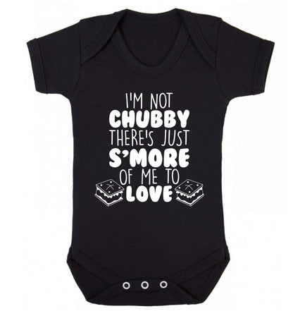 I'm not chubby there's just s'more of me to love Baby Vest black 18-24 months
