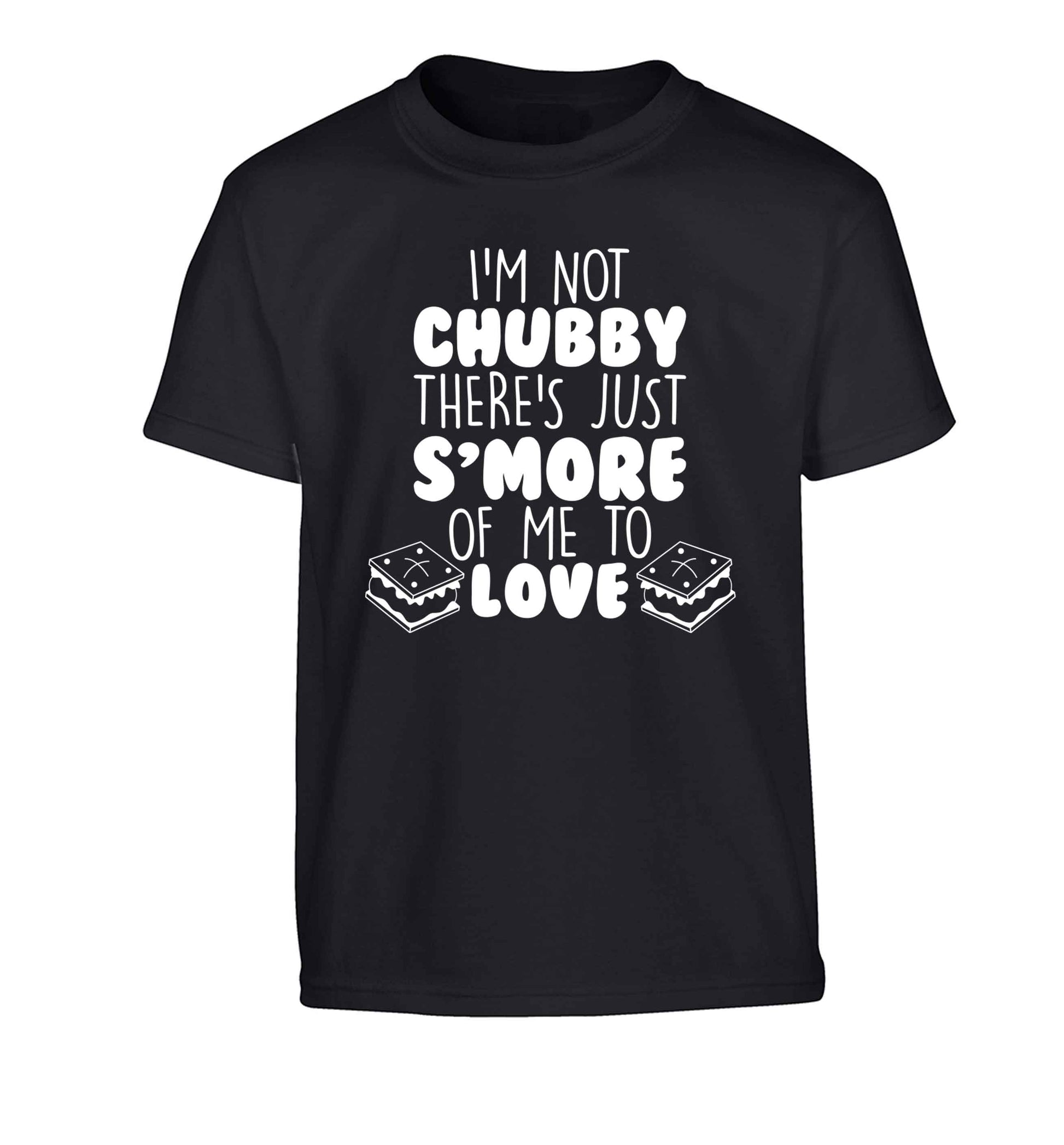 I'm not chubby there's just s'more of me to love Children's black Tshirt 12-13 Years
