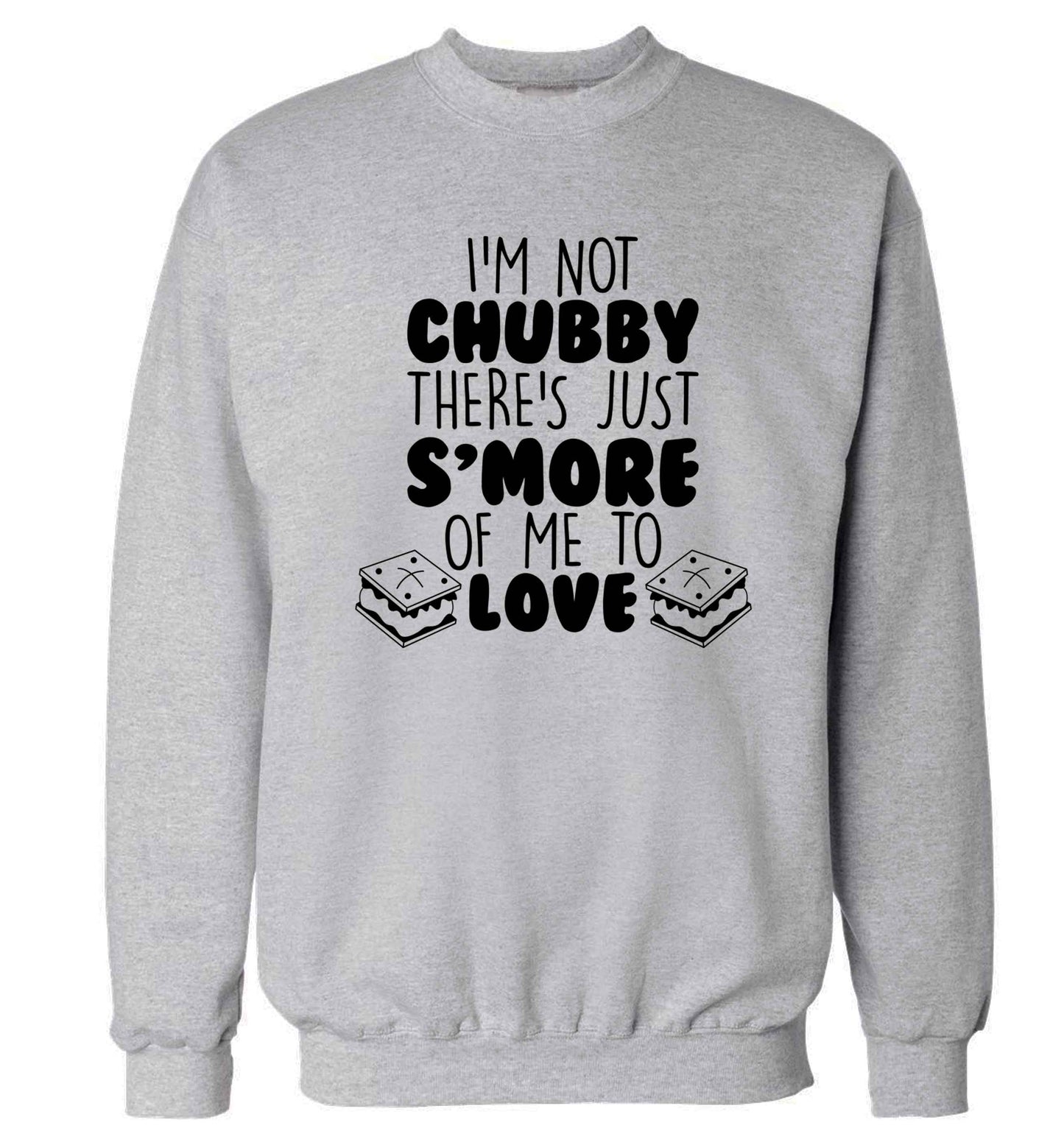 I'm not chubby there's just s'more of me to love Adult's unisex grey Sweater 2XL