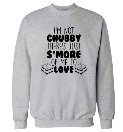 I'm not chubby there's just s'more of me to love Adult's unisex grey Sweater 2XL