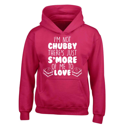 I'm not chubby there's just s'more of me to love children's pink hoodie 12-13 Years