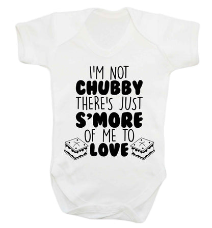 I'm not chubby there's just s'more of me to love Baby Vest white 18-24 months