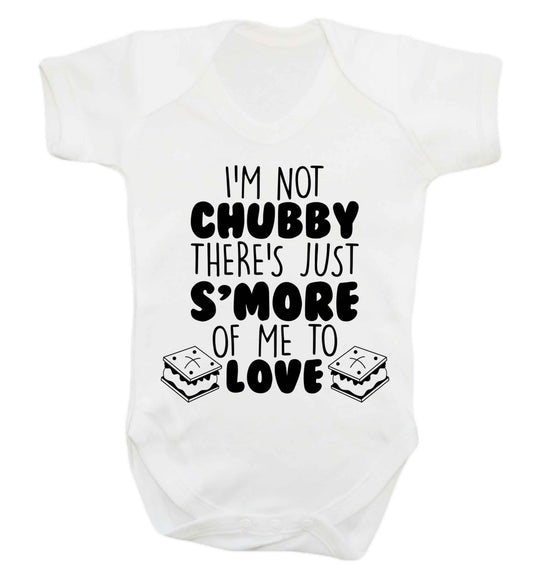 I'm not chubby there's just s'more of me to love Baby Vest white 18-24 months