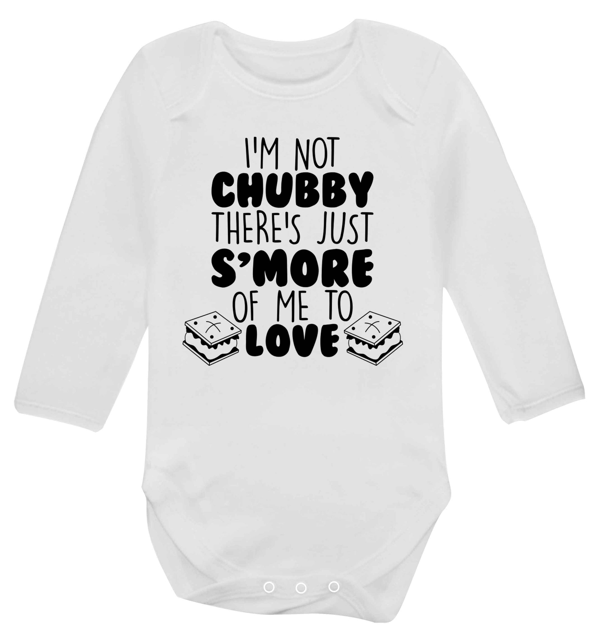 I'm not chubby there's just s'more of me to love Baby Vest long sleeved white 6-12 months