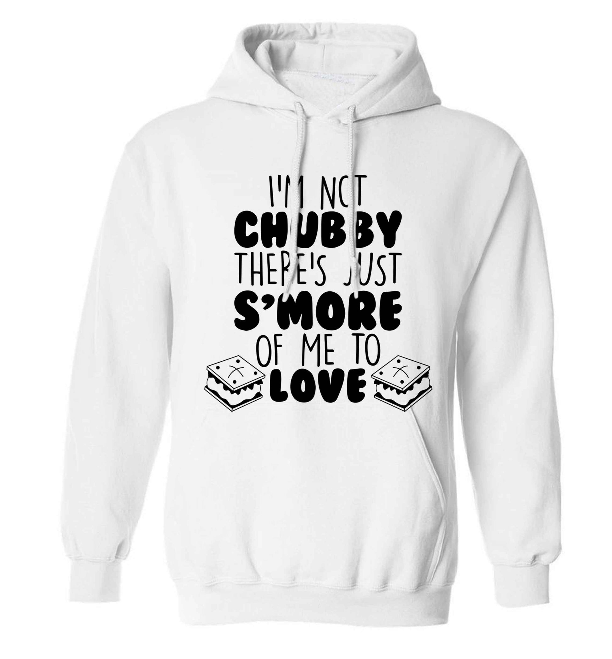 I'm not chubby there's just s'more of me to love adults unisex white hoodie 2XL