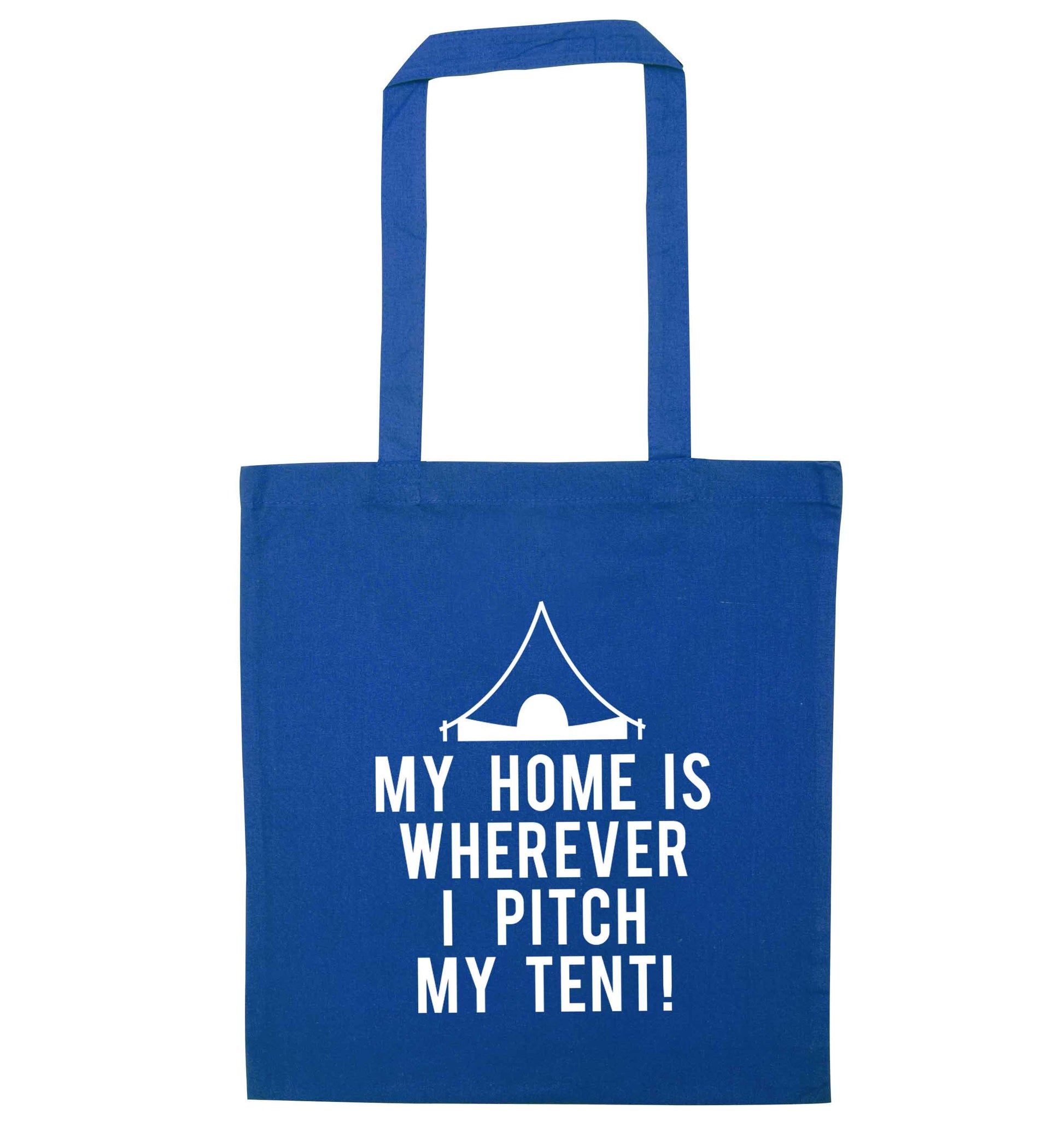 My home is wherever I pitch my tent! blue tote bag
