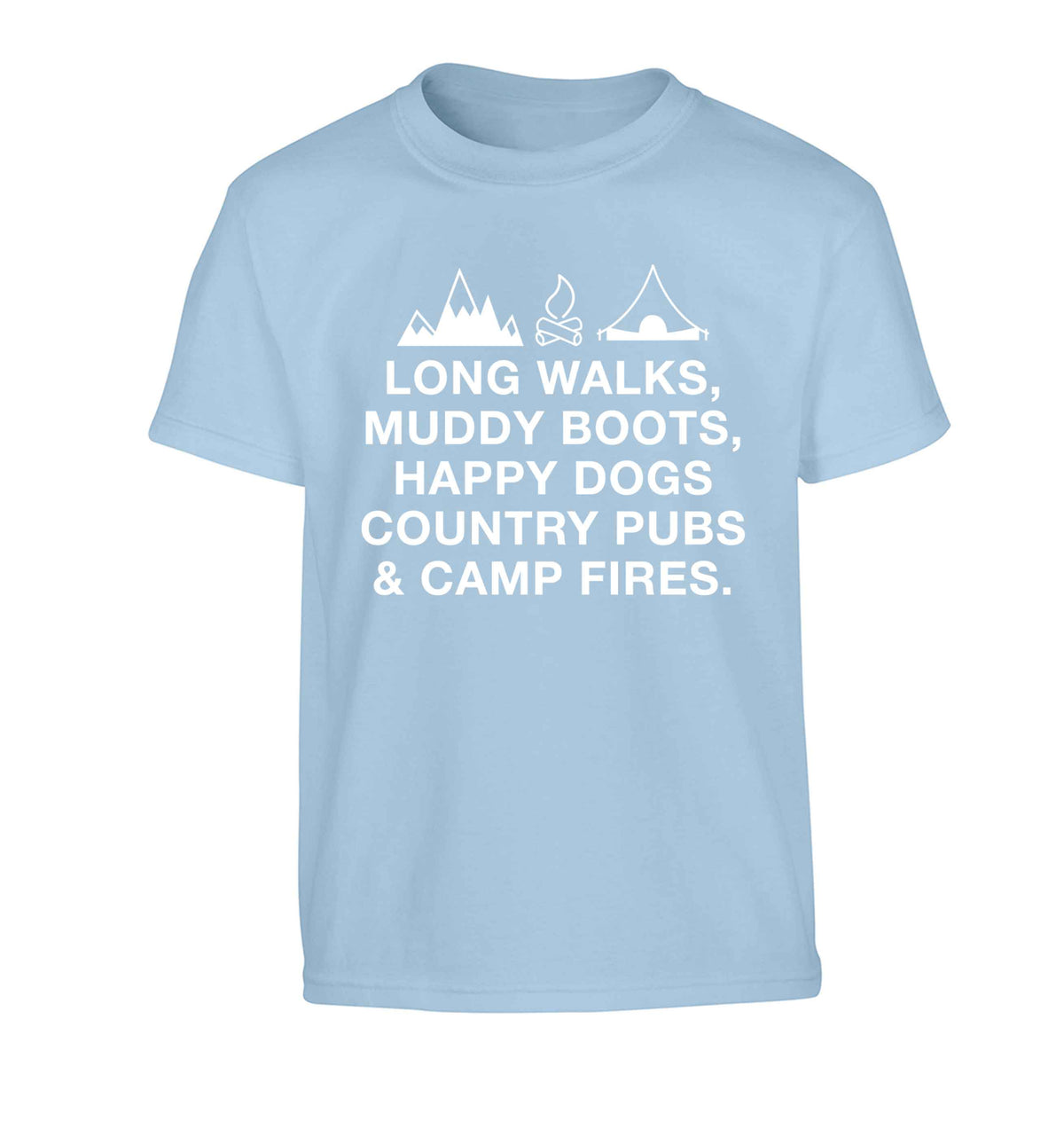 Long walks muddy boots happy dogs country pubs and camp fires Children's light blue Tshirt 12-13 Years