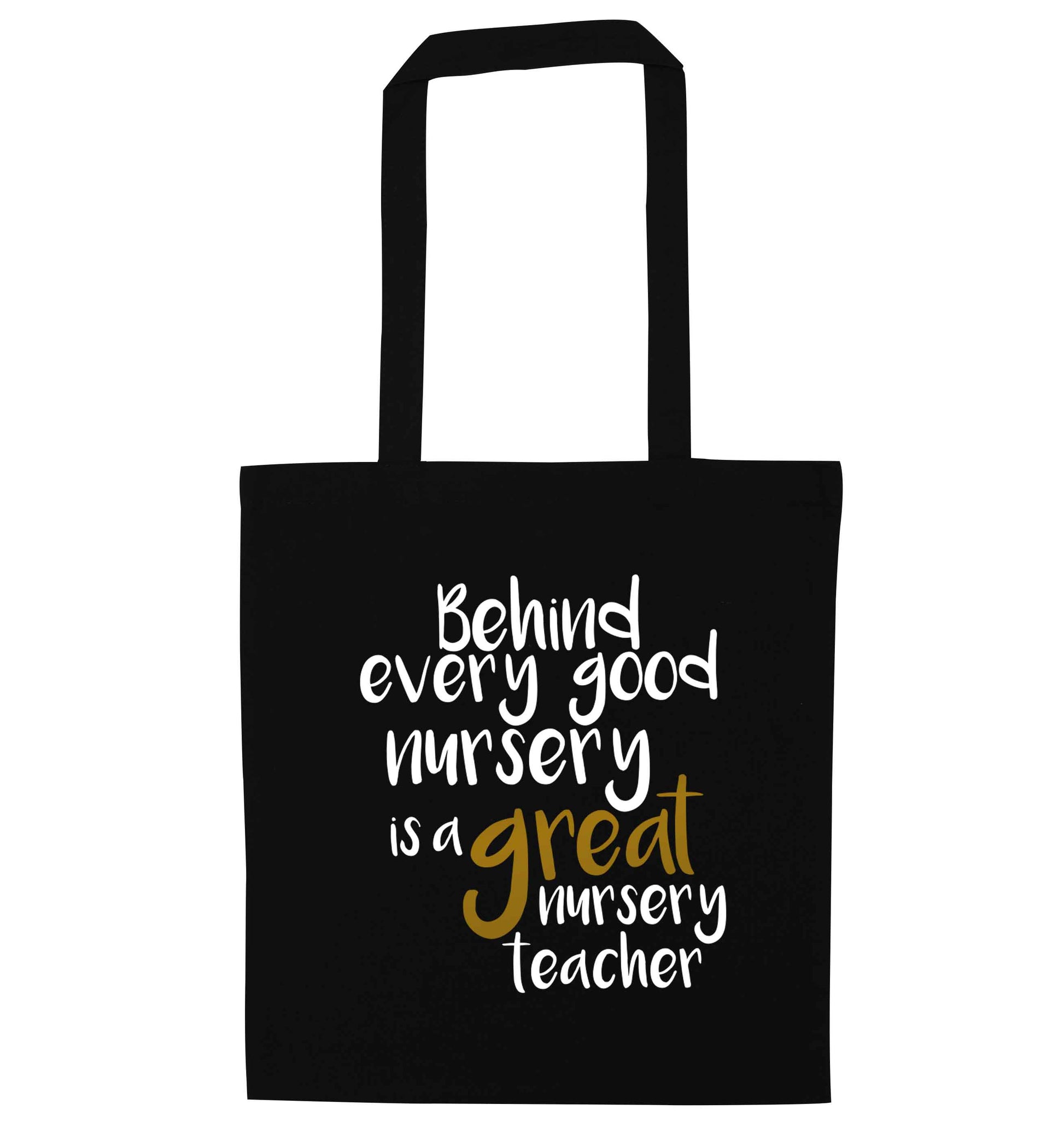Behind every good nursery is a great nursery teacher black tote bag