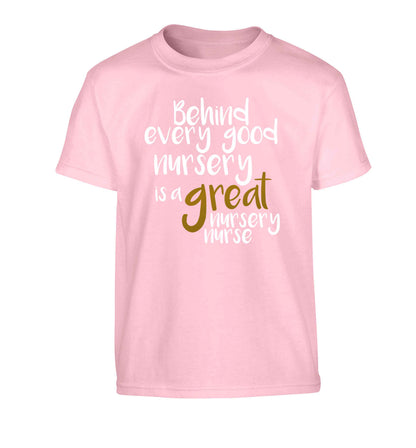 Behind every good nursery is a great nursery nurse Children's light pink Tshirt 12-13 Years