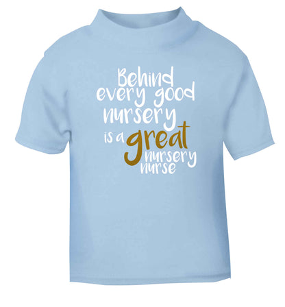 Behind every good nursery is a great nursery nurse light blue Baby Toddler Tshirt 2 Years
