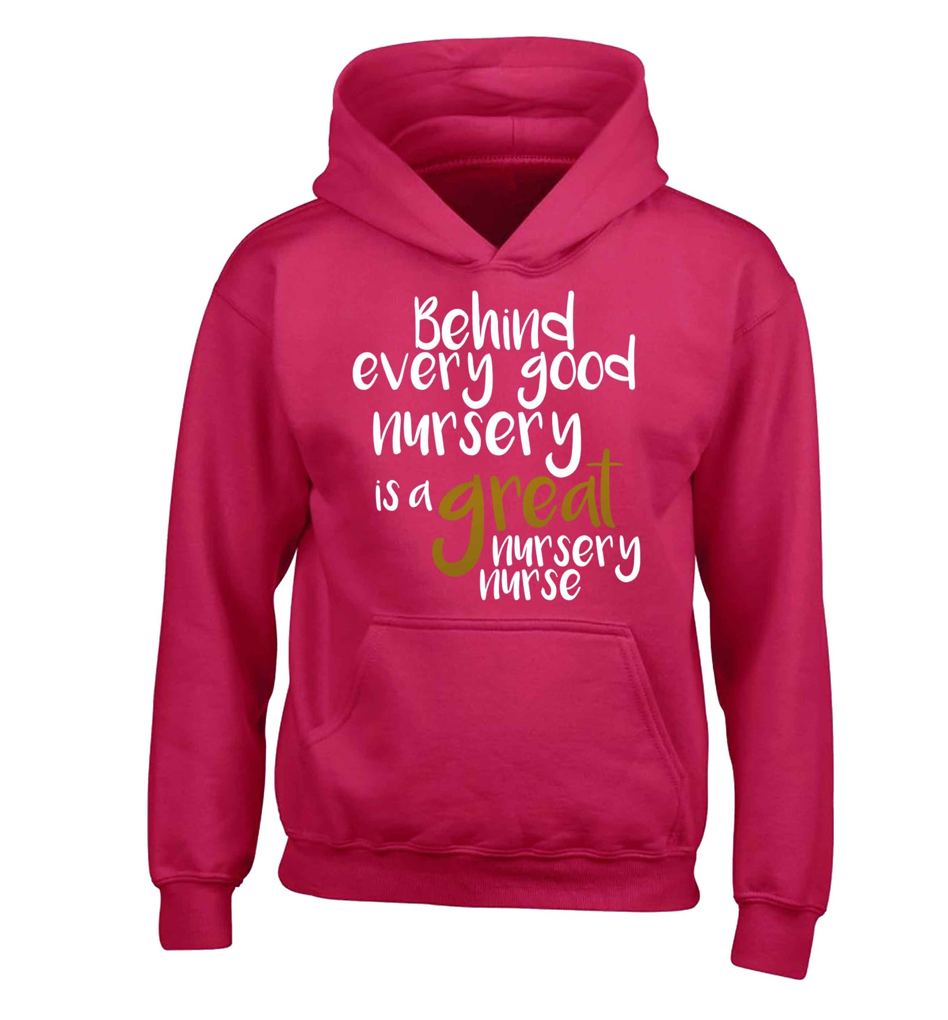 Behind every good nursery is a great nursery nurse children's pink hoodie 12-13 Years