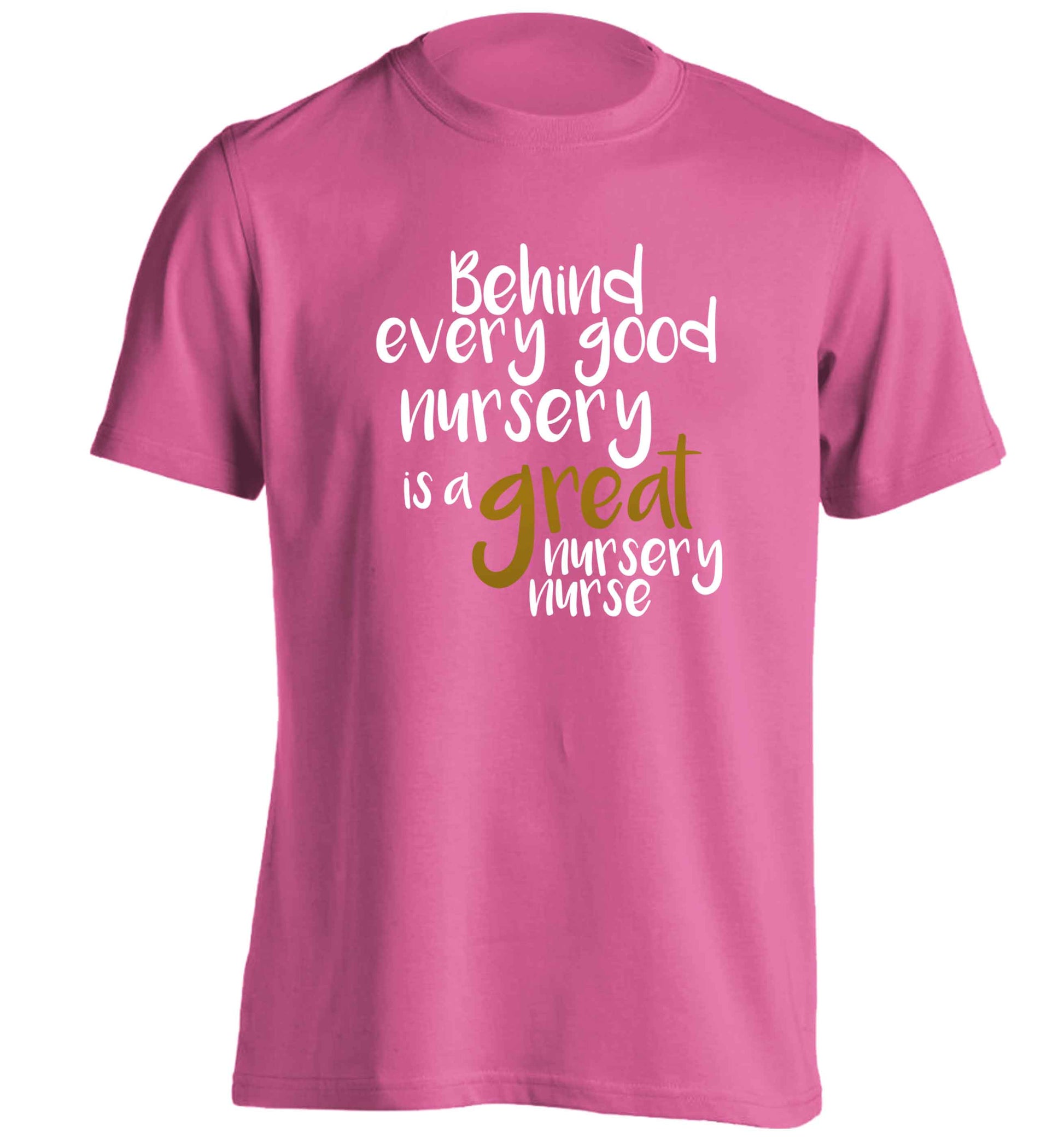 Behind every good nursery is a great nursery nurse adults unisex pink Tshirt 2XL