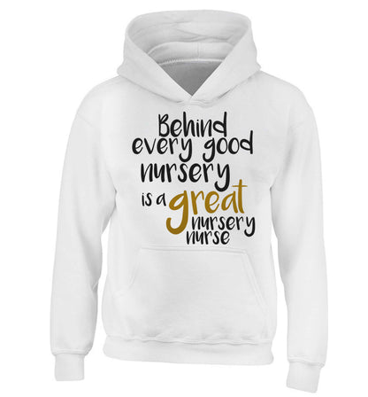 Behind every good nursery is a great nursery nurse children's white hoodie 12-13 Years