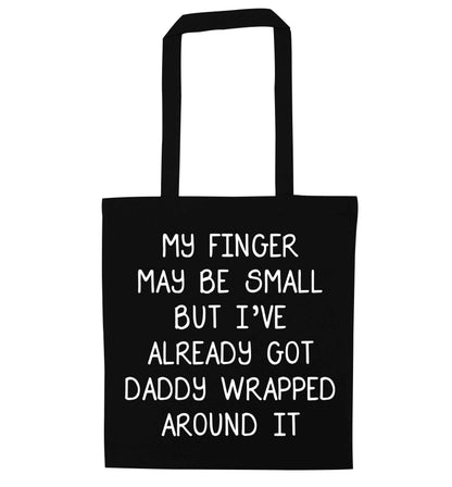 My finger may be small but I've already got daddy wrapped around it black tote bag