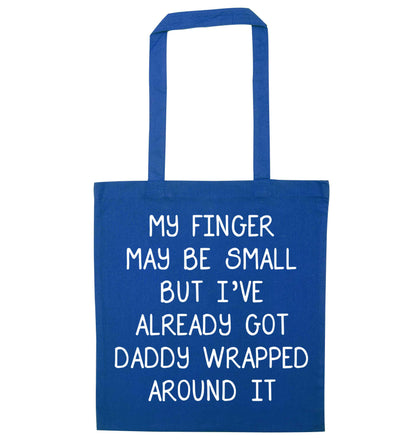 My finger may be small but I've already got daddy wrapped around it blue tote bag